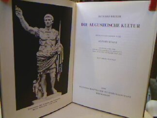 <b>Heinze, Richard und Alfred [Hrsg.] Körte.</b><br />Die Augusteische Kultur.