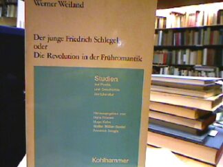 <b>Weiland, Werner.</b><br />Der junge Friedrich Schlegel oder Die Revolution in der Frühromantik (Studien zur Poetik und Geschichte der Literatur, Bd. 6).