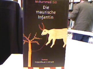 <b>Dib, Mohammed.</b><br />Die maurische Infantin : Roman.