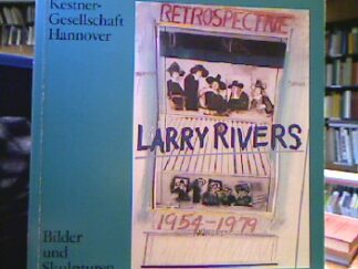 <b>Rivers, Larry und Carl [Hrsg.] Haenlein.</b><br />Retrospektive. Bilder und Skulpturen. Kestner-Gesellschaft Hannover 19. Dezember 1980 bis 15. Februar 1981.