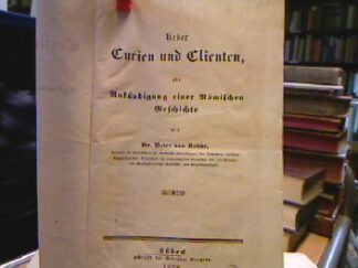 <b>Kobbe, Peter von.</b><br />Ueber Curien und Clienten, als Ankündigung einer römischen Geschichte.