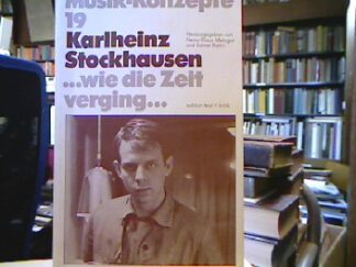 <b>Metzger, Heinz-Klaus [Hrsg.] und Rainer Riehn.</b><br />Karlheinz Stockhausen ...wie die Zeit verging...