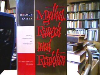 <b>Kaiser, Helmut.</b><br />Mythos, Rausch und Reaktion.