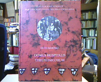 <b>Maschke, Erich.</b><br />Domus Hospitalis Theutonicorum.