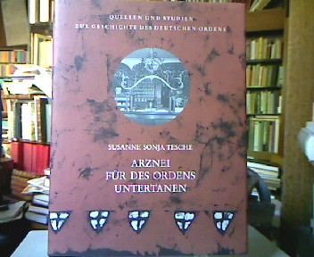 <b>Tesche, Susanne Sonja.</b><br />Arznei für des Ordens Untertanen.