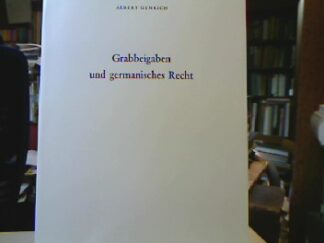 <b>Genrich, Albert.</b><br />Grabbeigaben und germanisches Recht.