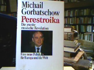 <b>Gorbatschow, Michail S.</b><br />Perestroika : Die 2. russische Revolution ; eine neue Politik für Europa u.d. Welt.