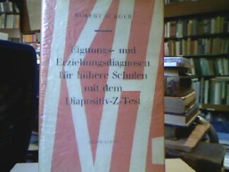 <b>Burger, Robert.</b><br />Eignungs-und Erziehungsdiagnosen für höhere Schulen mit dem Diapositiv-Z-Test.