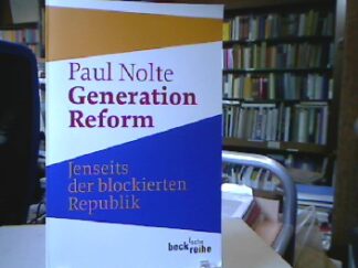 <b>Nolte, Paul.</b><br />Generation Reform : Jenseits der blockierten Republik.