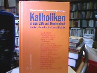 <b>Damberg, Wilhelm [Hrsg.] und Antonius Liedhegener.</b><br />Katholiken in den USA und Deutschland : Kirche, Gesellschaft und Politik.