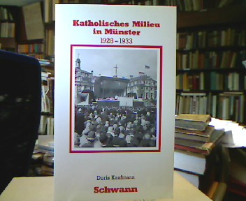 <b>Kaufmann, Doris.</b><br />Katholisches Milieu in Münster 1928 - 1933.