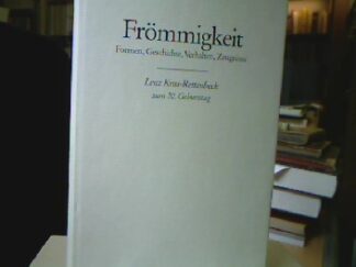 <b>Kriss-Rettebeck, Lenz.</b><br />Lenz Kriss-Rettenbeck. Frömmigkeit. Formen, Geschichte, Verhalten, Zeugnisse.