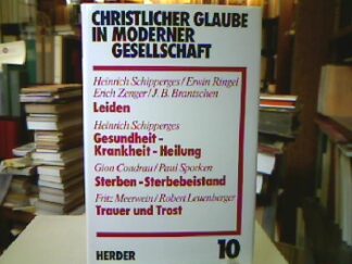 <b>Schipperges, Heinrich, Erwin Ringel erich Zenger u. a.</b><br />Leiden. Gesundheit - Krankheit - Heilung. Sterben - Sterbebeistand. Trauer und Trost.