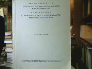 <b>Grimschitz, Bruno und Moritz Dreger.</b><br />Bruno Grimschitz: Johann Lucas von Hildebrandts Kirchenbauten / Moritz Dreger: Zu den Salzburger Kirchenbauten Fischers von Erlach.
