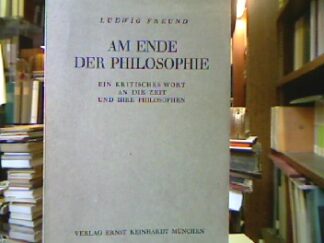<b>Freund, Ludwig.</b><br />Am Ende der Philosophie.