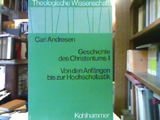<b>Andresen, Carl.</b><br />Geschichte des Christentums I : Von den Anfängen bis zur Hochscholastik.