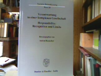 <b>Rauscher, Anton [Hrsg.].</b><br />Verantwortung in einer komplexen Gesellschaft = Responsibility: recognition and limits.