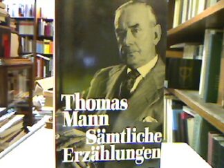 <b>Mann, Thomas.</b><br />Sämtliche Erzählungen.