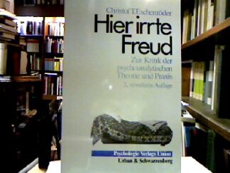 <b>Eschenröder, Christof T.</b><br />Hier irrte Freud : Zur Kritik der psychoanalytischen Theorie und Praxis.