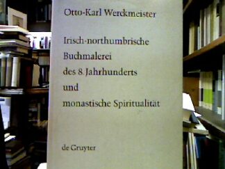 <b>Werckmeister, Otto-Karl.</b><br />Irisch-nothumbrische Buchmalerei des 8. Jahrhunderts und monastische Spiritualität.