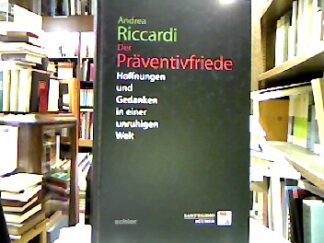 <b>Riccardi, Andrea.</b><br />Der Präventivfriede : Hoffnungen und Gedanken in einer unruhigen Welt.