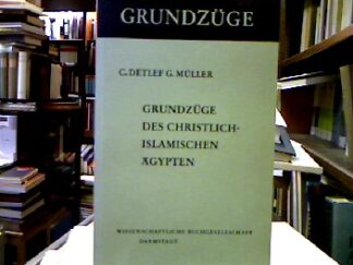 <b>Detlef, C. und G. Müller.</b><br />Grundzüge des christlich-islamischen Ägypten von der Ptolemäerzeit bis zur Gegenwart.