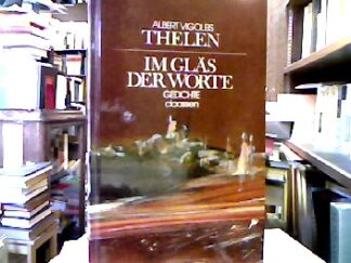 <b>Thelen, Albert Vigoleis.</b><br />Im Gläs der Worte.