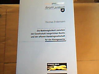<b>Endemann, Thomas.</b><br />Die Wahlmöglichkeiten zwischen der Gesellschaft bürgerlichen Rechts und der offenen Handesgesellschaft für das Kleingewerbe