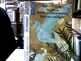 <b>Moorgat, Anton.</b><br />Die Kunst des Alten Mesopotamien : Die klassische Kunst Vorderasiens.