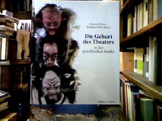 <b>Moraw, Susanne [Hrsg.] und Eckehart Nölle.</b><br />Die Geburt des Theaters in der griechischen Antike.