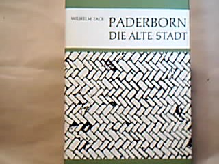 <b>Tack, Wilhelm.</b><br />Paderborn Die alte Stadt