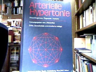 <b>Rosenthal, Julian [Hrsg.] und Friedrich W. [Mitverf.] Ahnefeld.</b><br />Arterielle Hypertonie : Ätiopathogenese, Diagnostik, Therapie.