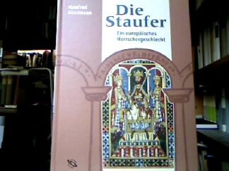 <p class="headtitle">Staufer</p><b>Akermann, Manfred.</b><br />Die Staufer : ein europäisches Herrschergeschlecht.