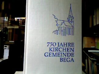 <b>Wiehmann, Friedrich.</b><br />750 [Siebenhundertfünfzig] Jahre Kirchengemeinde Bega.