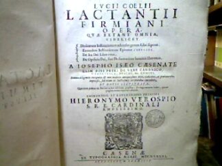 <b>Lactantius, Lucius Caelius Firmianus.</b><br />Lucii Coelii Lactantii Firmiani Opera quae extant omnia, videlicet.