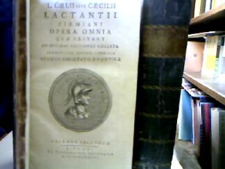 <b>Lactantius, Lucius Caelius Firmianus.</b><br />L. Coelii sive Caecilii Lactantii Firmiani Opera omnia quae exstant, ad optimas editiones collata. Praemittitur Notitia literaria studiis Societatis Bipontinae.