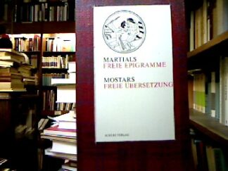 <b>Martialis, Marcus Valerius und Gerhart Hermann [Übers.] Mostar.</b><br />Martialis freie Epigramme / Mostars freie Übersetzung.