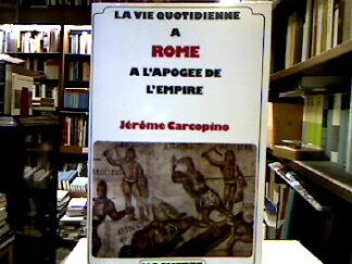 <b>Jérôme, Carcopino.</b><br />La vie quotidienne à Rome à l`apogée de l`Empire.