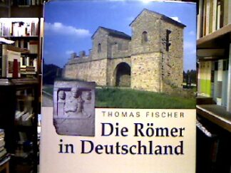 <b>Fischer, Thomas.</b><br />Die Römer in Deutschland.