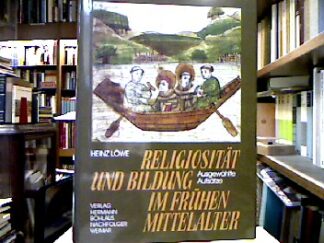 <b>Löwe, Heinz und Tilman [Hrsg.] Struve.</b><br />Religiosität und Bildung im frühen Mittelalter : Ausgewählte Aufsätze.