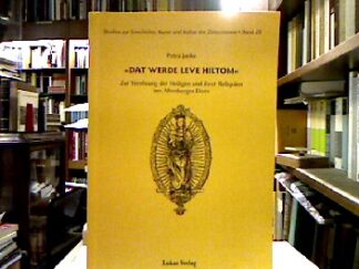 <b>Janke, Petra.</b><br />Dat werde leve hiltom : Zur Verehrung der Heiligen und ihrer Reliquien am Altenberger Dom.