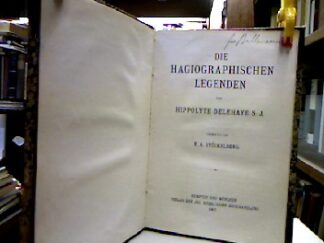 <b>Delehaye, Hippolyte.</b><br />Die hagiographischen Legenden.