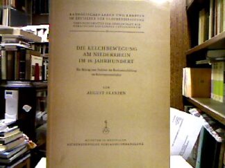<b>Franzen, August.</b><br />Die Kelchbewegung am Niederrhein im 16. Jahrhundert : Ein Beitrag zum Problem der Konfessionsbildung im Reformationszeitalter.