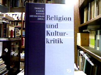 <b>Schmidt, Thomas M. [Hrsg.] und Matthias Lutz-Bachmann.</b><br />Religion und Kulturkritik.