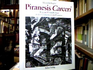<b>Kupfer, Alexander.</b><br />Piranesis Carceri : Enge und Unendlichkeit in den Gefängnissen der Phantasie.