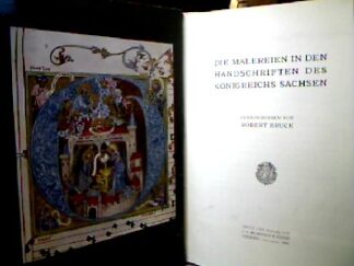 <b>Bruck, Robert [Hrsg.].</b><br />Die Malereien in den Handschriften des Königreichs Sachsen.
