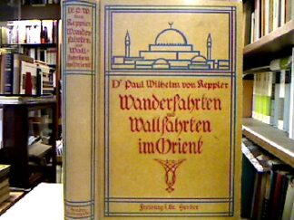 <b>Keppler, Paul Wilhelm von.</b><br />Wanderfahrten und Wallfahrten im Orient.