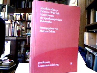 <b>Schirn, Matthias [Hrsg.].</b><br />Sprachhandlung, Existenz, Wahrheit : Hauptthemen der sprachanalytischen Philosophie.