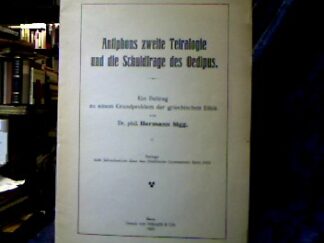 <b>Sigg, Hermann.</b><br />Antiphons zweite Tetralogie und die Schuldfrage des Oedipus : Ein Beitrag zu einem Grundproblem der griechischen Ethik.