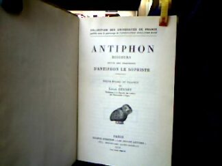 <b>Antiphon.</b><br />Antiphon discours suivis des fragments D`Antiphon le sophiste (=Collection des Universités de France).